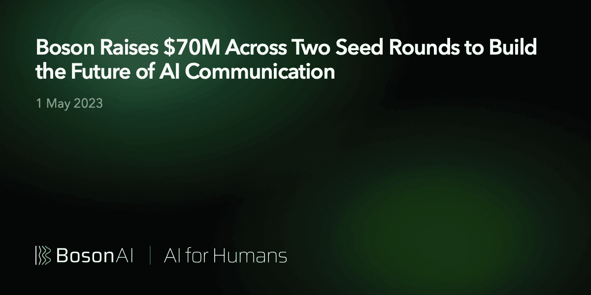 Boson Raises $70M Across Two Seed Rounds to Build the Future of AI Communication