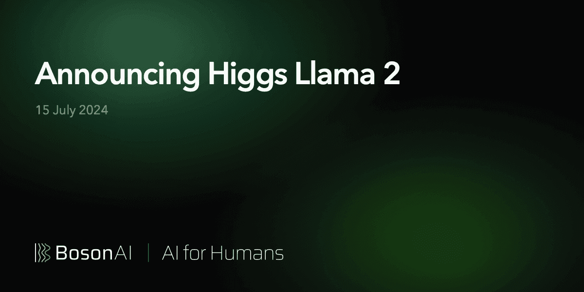 Announcing Higgs Llama 2