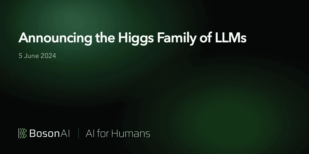 Announcing the Higgs Family of LLMs
